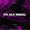 About Dil Ala Mahal Song